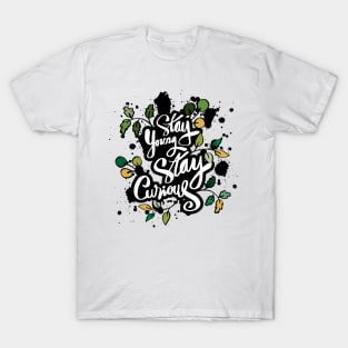 Stay young stay curious hand lettering. Motivational quote. T-Shirt